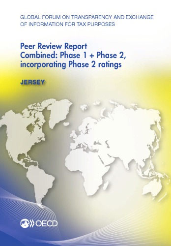 Global Forum on Transparency and Exchange of Information for Tax Purposes peer reviews. Jersey 2013. Combined phase 1 + phase 2, incorporating phase 2 ratings.