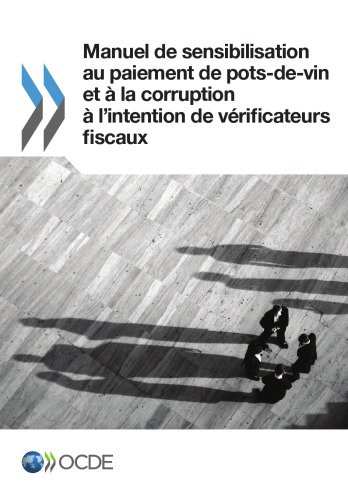 Manuel de Sensibilisation Au Paiement de Pots-de-Vin Et a la Corruption A L'Intention de Verificateurs Fiscaux