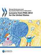 Strong Performers and Successful Reformers in Education Lessons from Pisa 2012 for the United States