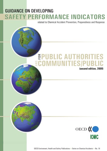 Guidance on developing safety performance indicators related to chemical accident prevention, preparedness and response : guidance for public authorities and communities/public.