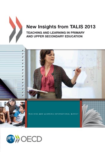 New Insights from TALIS 2013 : Teaching and Learning in Primary and Upper Secondary Education