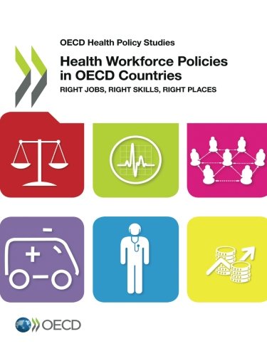 OECD Health Policy Studies Health Workforce Policies in OECD Countries