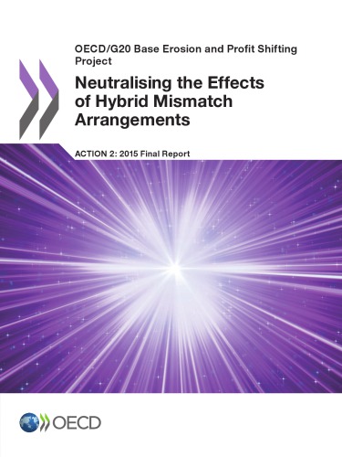 OECD/G20 Base Erosion and Profit Shifting Project Neutralising the Effects of Hybrid Mismatch Arrangements, Action 2 - 2015 Final Report