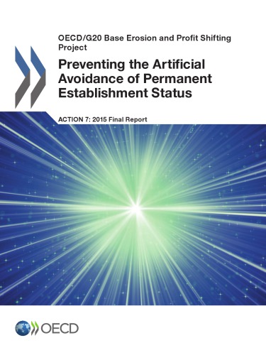 OECD/G20 Base Erosion and Profit Shifting Project Preventing the Artificial Avoidance of Permanent Establishment Status, Action 7 - 2015 Final Report