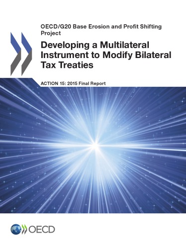 OECD/G20 Base Erosion and Profit Shifting Project Developing a Multilateral Instrument to Modify Bilateral Tax Treaties, Action 15 - 2015 Final Report