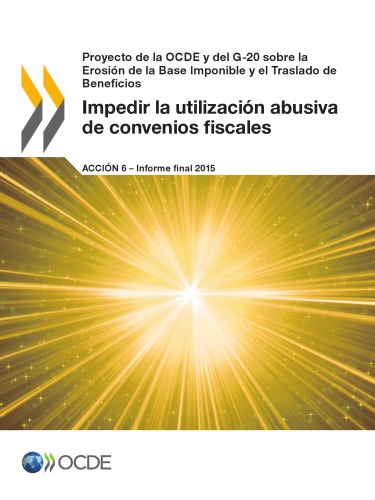 Preventing the granting of treaty benefits in inappropriate circumstances, action 6, 2015 final report.