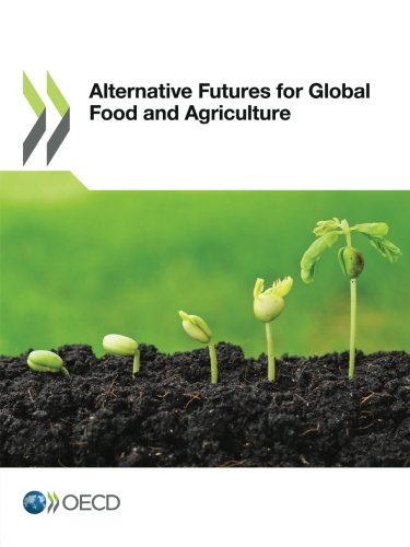 Alternative Futures for Global Food and Agriculture