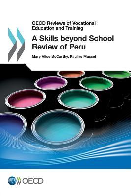 OECD Reviews of Vocational Education and Training a Skills Beyond School Review of Peru