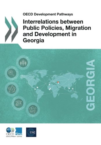 OECD Development Pathways Interrelations Between Public Policies, Migration and Development in Georgia