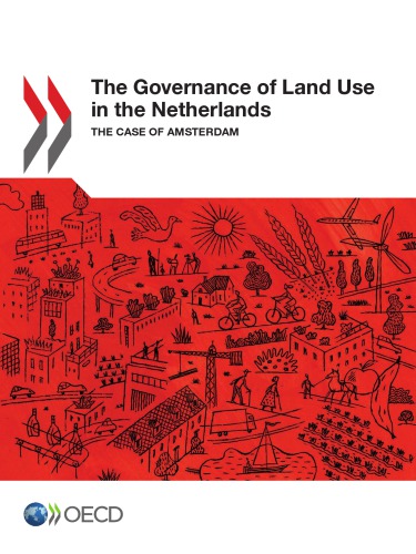 The governance of land use in the Netherlands : the case of Amsterdam