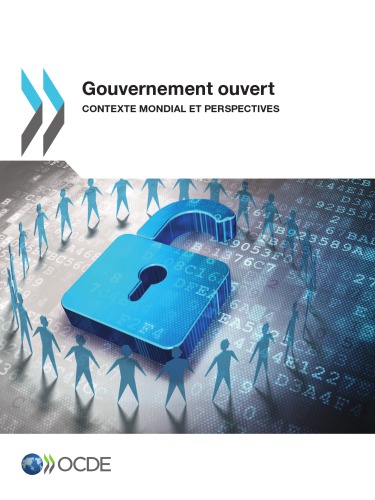 Gouvernement ouvert : contexte mondial et perspectives