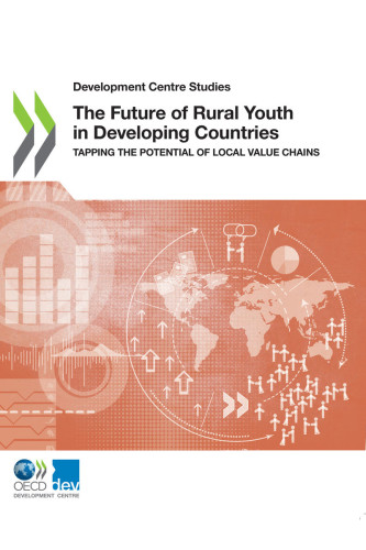 FUTURE OF RURAL YOUTH IN DEVELOPING COUNTRIES - TAPPING THE POTENTIAL OF LOCAL VALUE CHAINS.