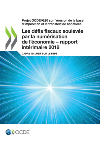 Les défis fiscaux soulevés par la numérisation de l'économie - rapport intérimaire 2018 : Cadre inclusif sur le BEPS