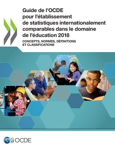 Guide de l'OCDE pour l'établissement de statistiques internationalement comparables dans le domaine de l'éducation 2018 : concepts, normes, définitions et classifications.