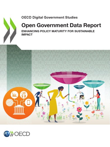 OECD Digital Government Studies Open Government Data Report Enhancing Policy Maturity for Sustainable Impact