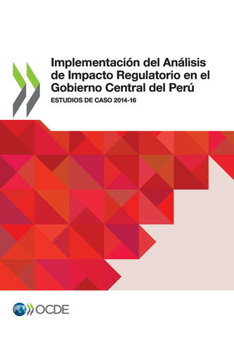 Implementación del Análisis de Impacto Regulatorio en el Gobierno Central del Perú Estudios de caso 2014-16