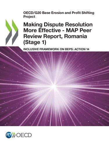 Making dispute resolution more effective - MAP peer review report, Romania : (stage 1) : inclusive framework on BEPS : action 14.