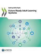 Getting skills right : future ready adult learning systems.