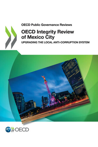 OECD Integrity Review of Mexico City : Upgrading the Local Anti-corruption System