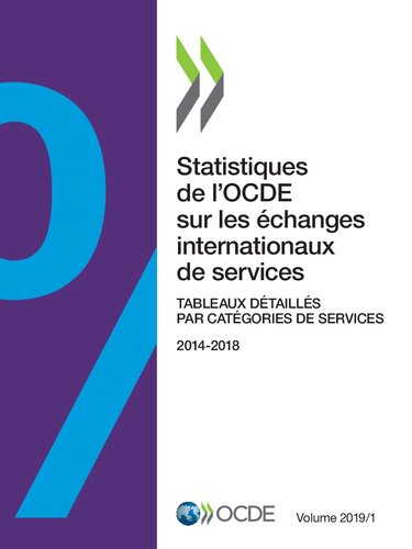 STATISTIQUES DE L'OCDE SUR LES ECHANGES INTERNATIONAUX DE SERVICES, VOLUME 2019 ISSUE 1