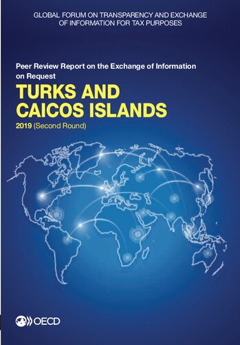 Global Forum on Transparency and Exchange of Information for Tax Purposes: Turks and Caicos Islands 2019 (second round) peer review report on the exchange of information on request : March 2019 (reflecting the legal and regulatory framework as at December 2018)