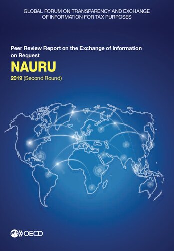 Global Forum on Transparency and Exchange of Information for Tax Purposes: Nauru 2019 (second round) peer review report on the exchange of information on request : July 2019 (reflecting the legal and regulatory framework as at May 2019)