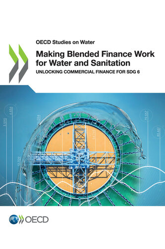 Making Blended Finance Work for Water and Sanitation : Unlocking Commercial Finance for SDG 6