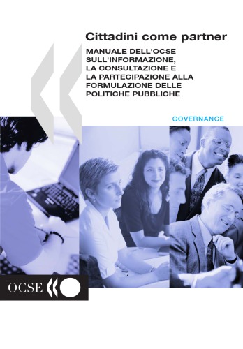 Cittadini Partner : Manuale dell'OCSE sull'informazione, la consultazione e la partecipazione alla formulazione delle politiche pubbliche