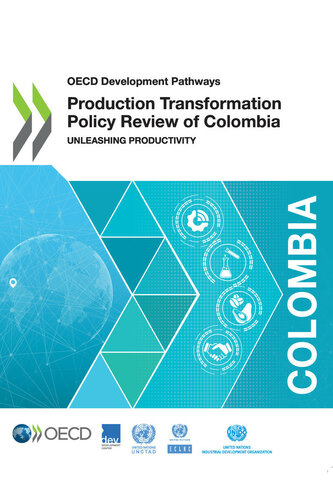 Production Transformation Policy Review of Colombia : Unleashing Productivity