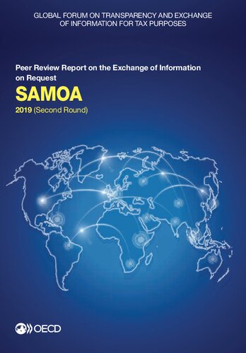 Global Forum on Transparency and Exchange of Information for Tax Purposes: Samoa 2019 (second round) peer review report on the exchange of information on request : November 2019 (reflecting the legal and regulatory framework as at August 2019)