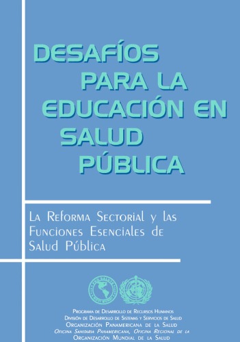 Desafos para la educacin en salud pblica. La reforma sectorial y las funciones esenciales de salud pblica.