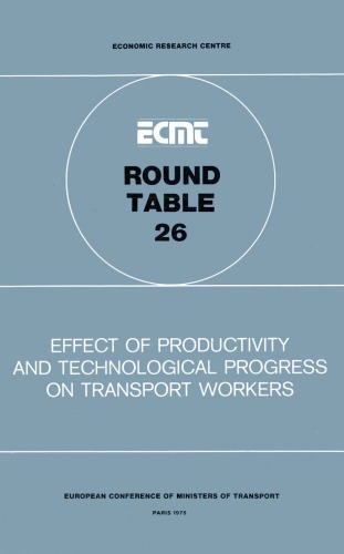 Effect of productivity and technological progress on transport workers : report of the twenty-sixth Round Table on Transport Economics held in Paris from 23rd to 25th October 1974.