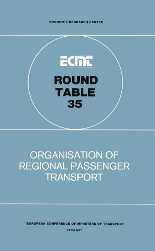 Organisation of regional passenger transport : report of the thirty-fifth round table on transport economics held in Paris on 28th and 29th October 1976