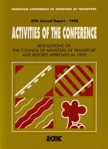 Resolutions of the council of ministers of transport and reports approved in 1990 : activities of the conference, 37th annual report, 1990