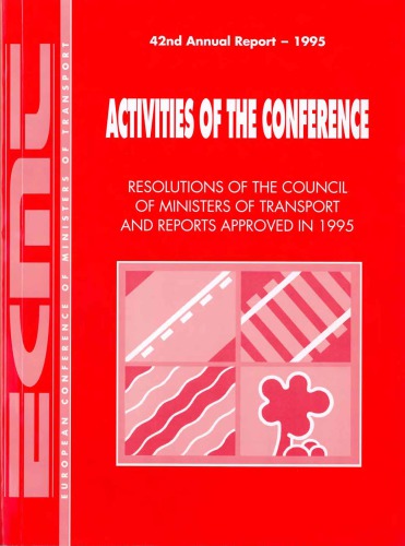 European Conference of Ministers of Transport (ECMT) 42nd Annual Report 1995 : Activities of the Conference, Resolutions of the Council of Ministers, and Reports Approved in 1995.