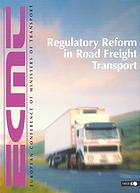 Regulatory reform in road freight transport : proceedings of the international proceedings