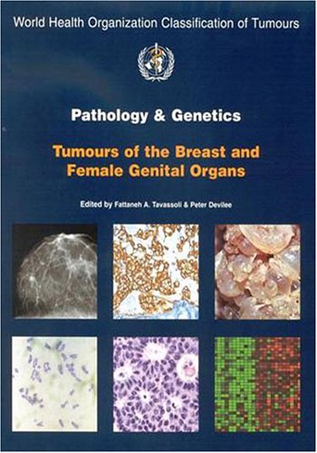 Pathology and Genetics of Tumours of the Breast and Female Genital Organs (IARC WHO Classification of Tumours)