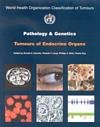 Pathology and Genetics of Tumours of Endocrine Organs (Medicine)