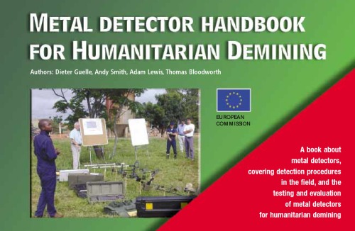 Metal detector handbook for humanitarian demining : a book about metal detectors, covering detection procedures in the field, and the testing and evaluation of metal detectors for humanitarian demining