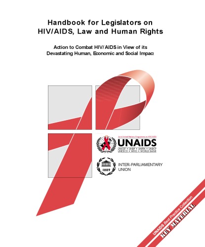 Handbook for legislators on HIV/AIDS, law and human rights : action to combat HIV/AIDS in view of its devastating human, economic and social impact
