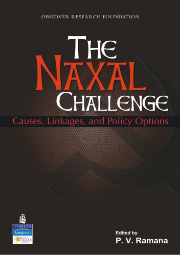 Naxal Challenge : Causes, Linkages and Policy Options.