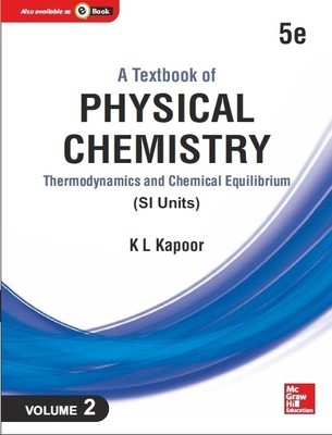 A Textbook of Physical Chemistry: Thermodynamics And Chemical Equilibrium (SI Unit), 5e, Volume 2