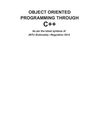 Object Oriented Programming Through C++ As per the latest syllabus of JNTU (Kakinada)—Regulation 2014