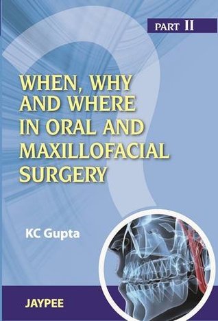 When, Why and Where in Oral and Maxillofacial Surgery