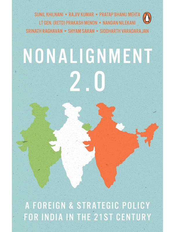 Nonalignment 2.0 : a Foreign And Strategic Policy For India In The 21st Century