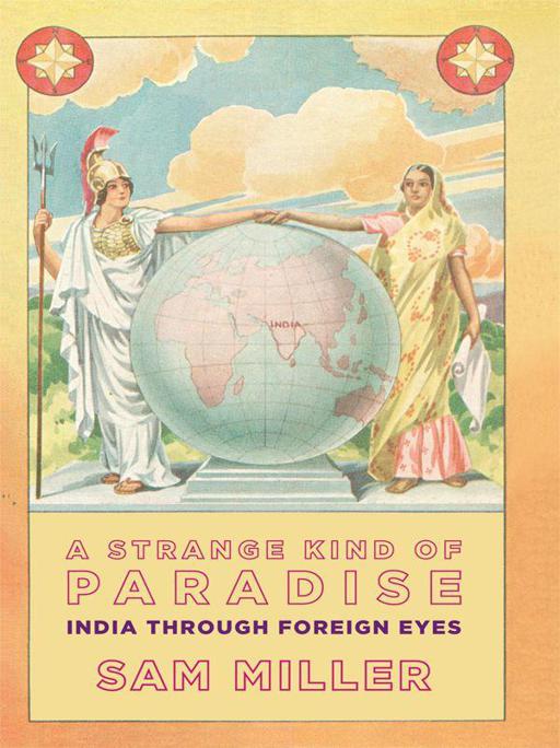 Strange Kind of Paradise : India through Foreign Eyes