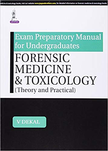 Exam Preparatory Manual For Undergraduates Forensic Medicine &amp; Toxicology(Theory &amp; Practical)