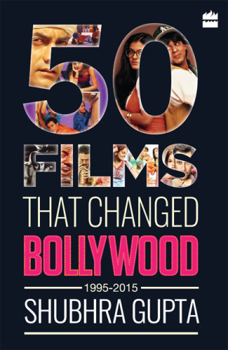 50 Films That Changed Bollywood, 1995-2015