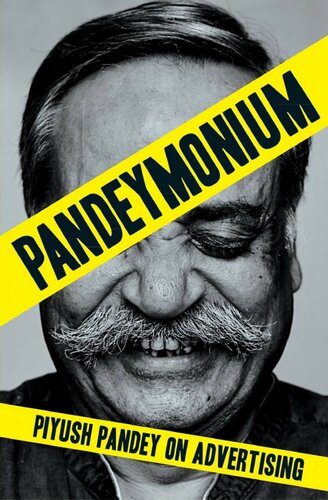 Pandeymonium : Piyush Pandey on Advertising