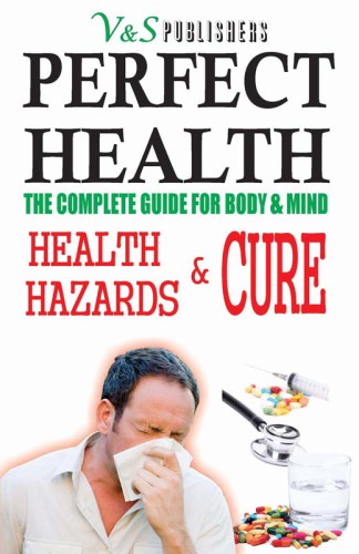 PERFECT HEALTH - HEALTH HAZARDS & CURE.